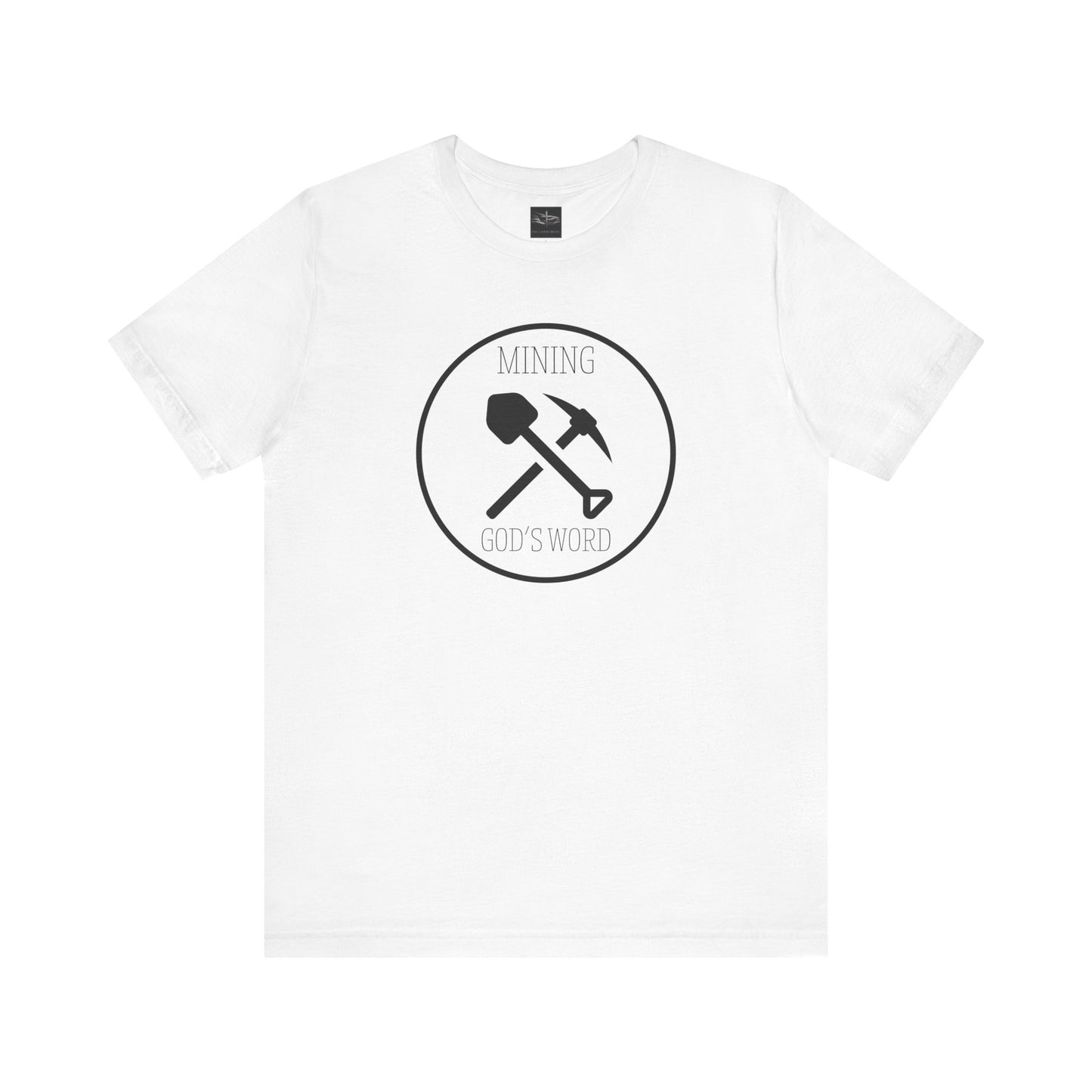 A white t-shirt with the words Mining God's Word with a picture of a shovel and pick axe