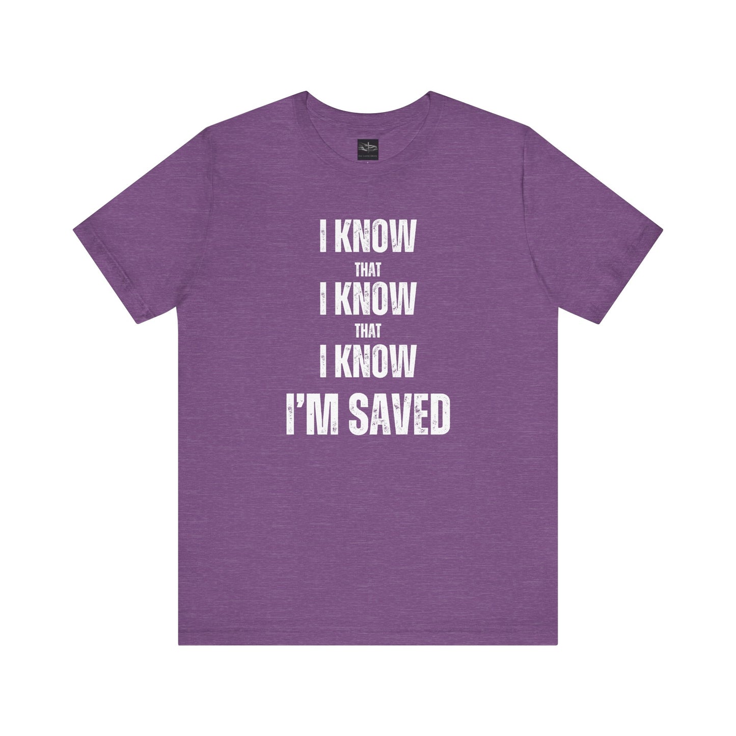 A heather team purple t-shirt with the words I Know That I Know That I Know I'm Saved