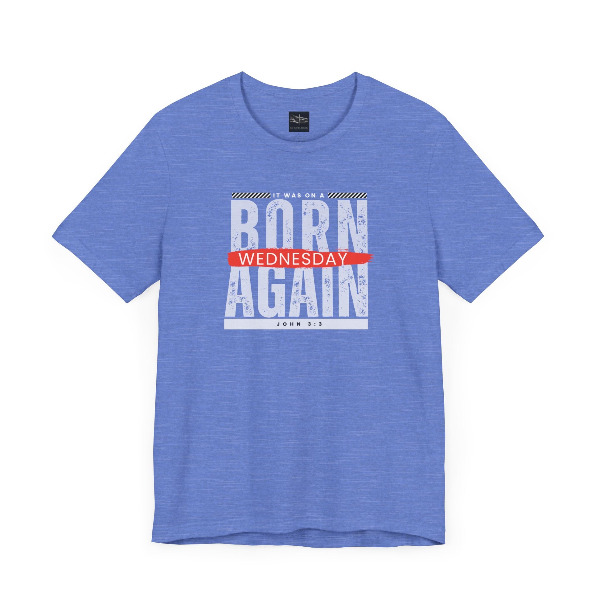 A blue t-shirt with the words Born Again it was on a Wednesday with the scripture John 3:3