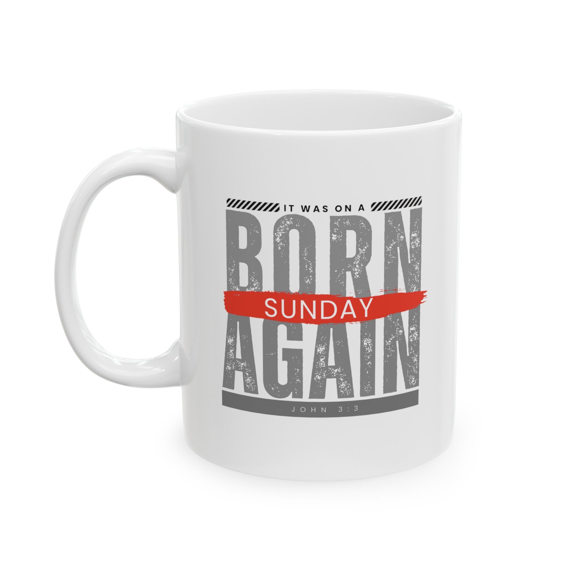 a white mug with the words Born Again it was on a Sunday John 3:3