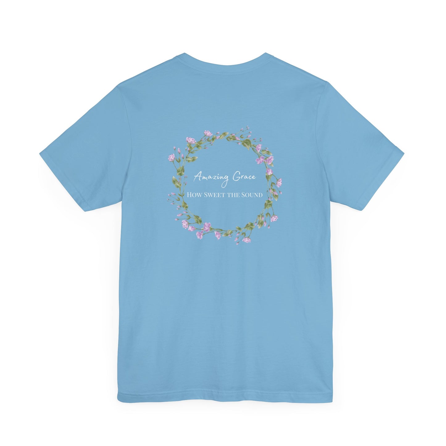 Blue t-shirt with the words Amazing Grace How Sweet the Sound with a flower wreath around the words 