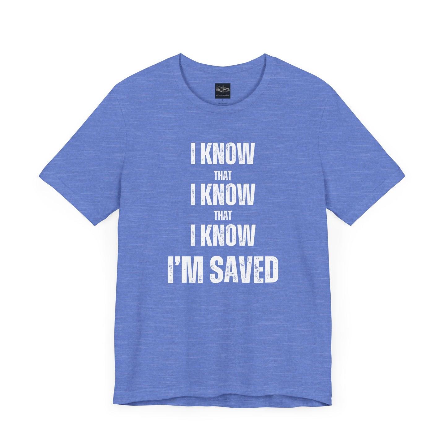 A baby blue t-shirt with the words I Know That I Know That I Know I'm Saved