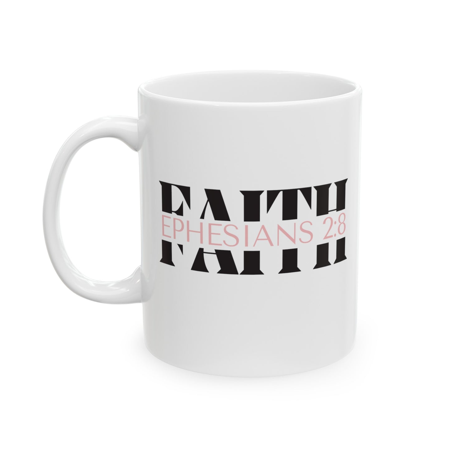 a white mug with the words FAITH Ephesians 2:8