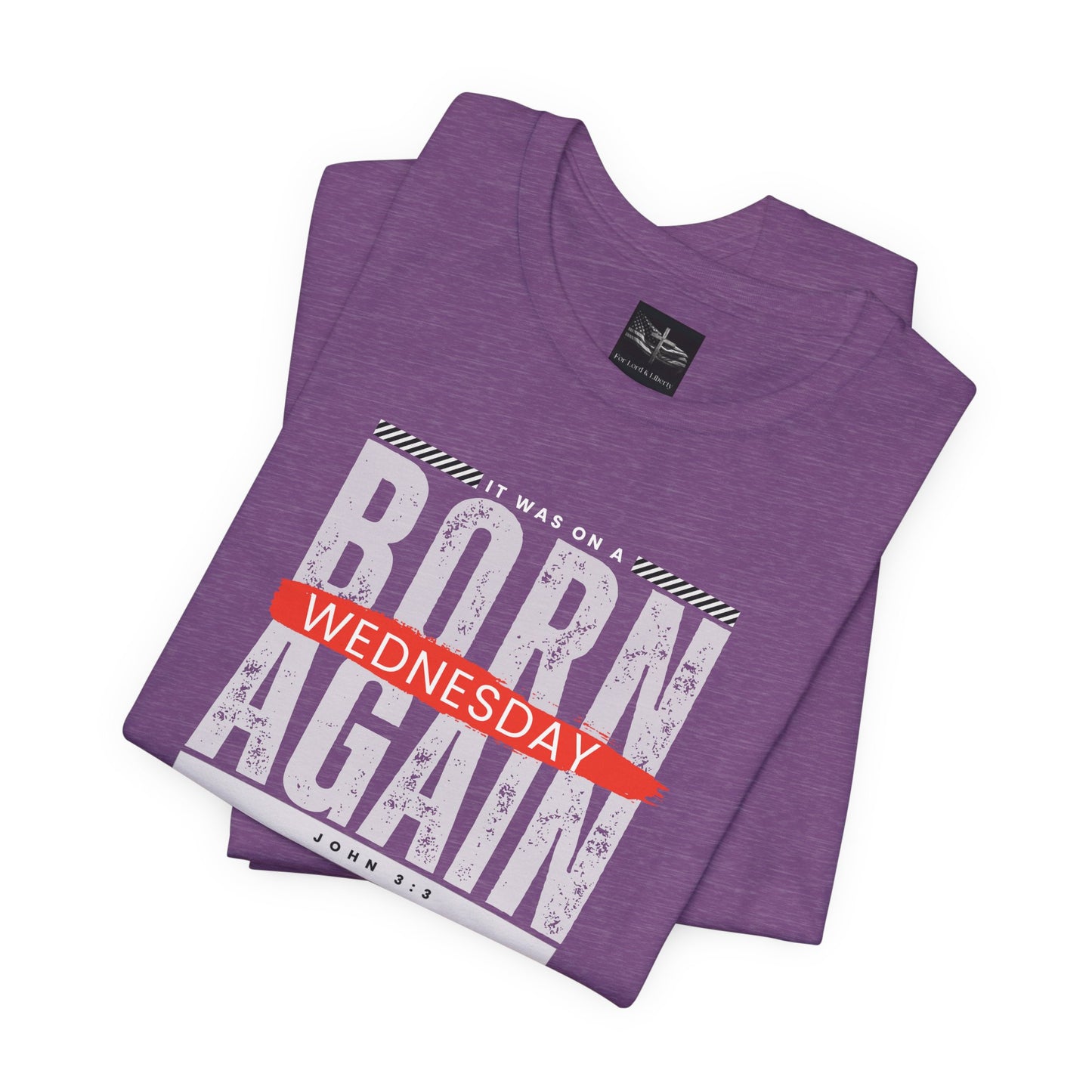 A purple t-shirt with the words Born Again it was on a Wednesday with the scripture John 3:3