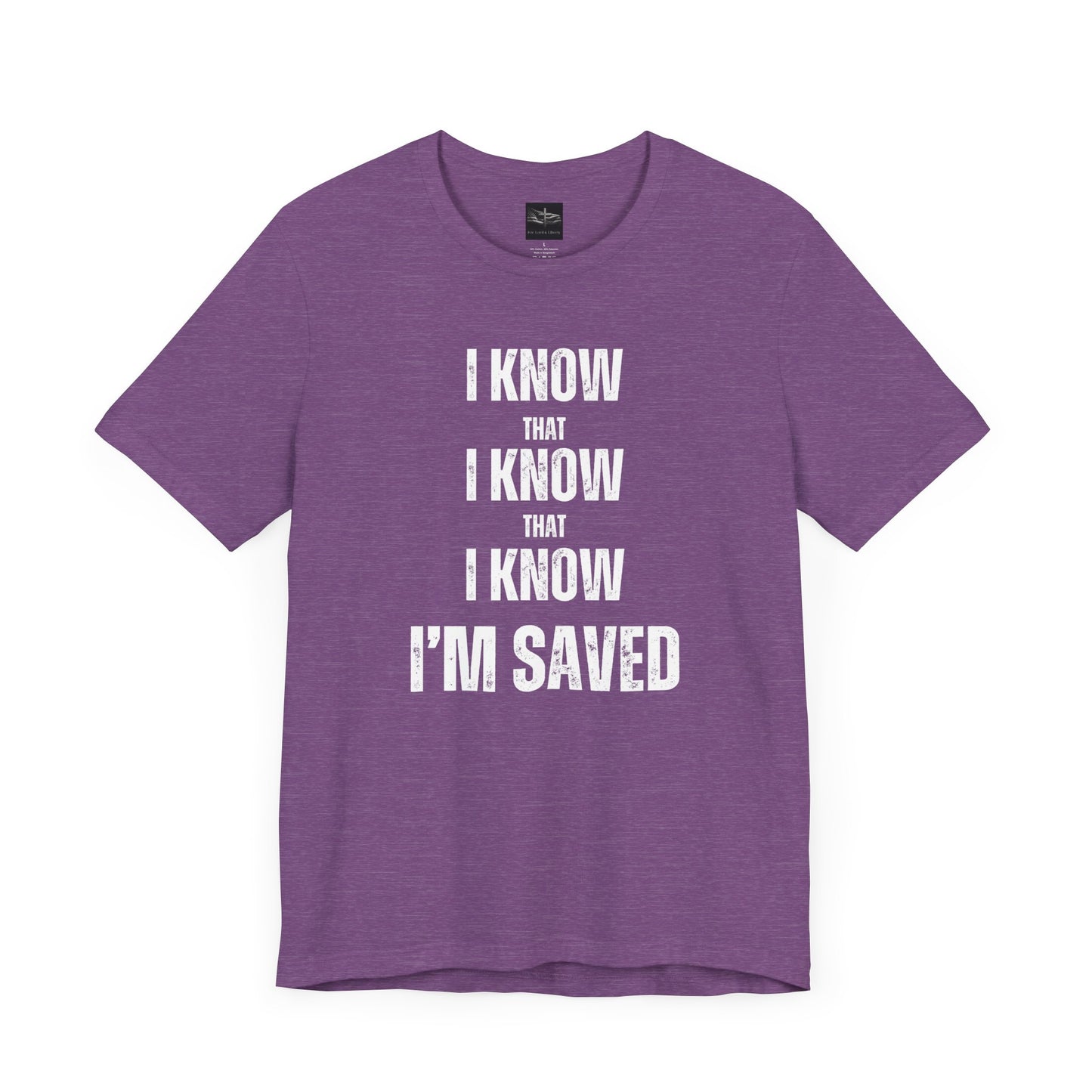 A heather team purple t-shirt with the words I Know That I Know That I Know I'm Saved