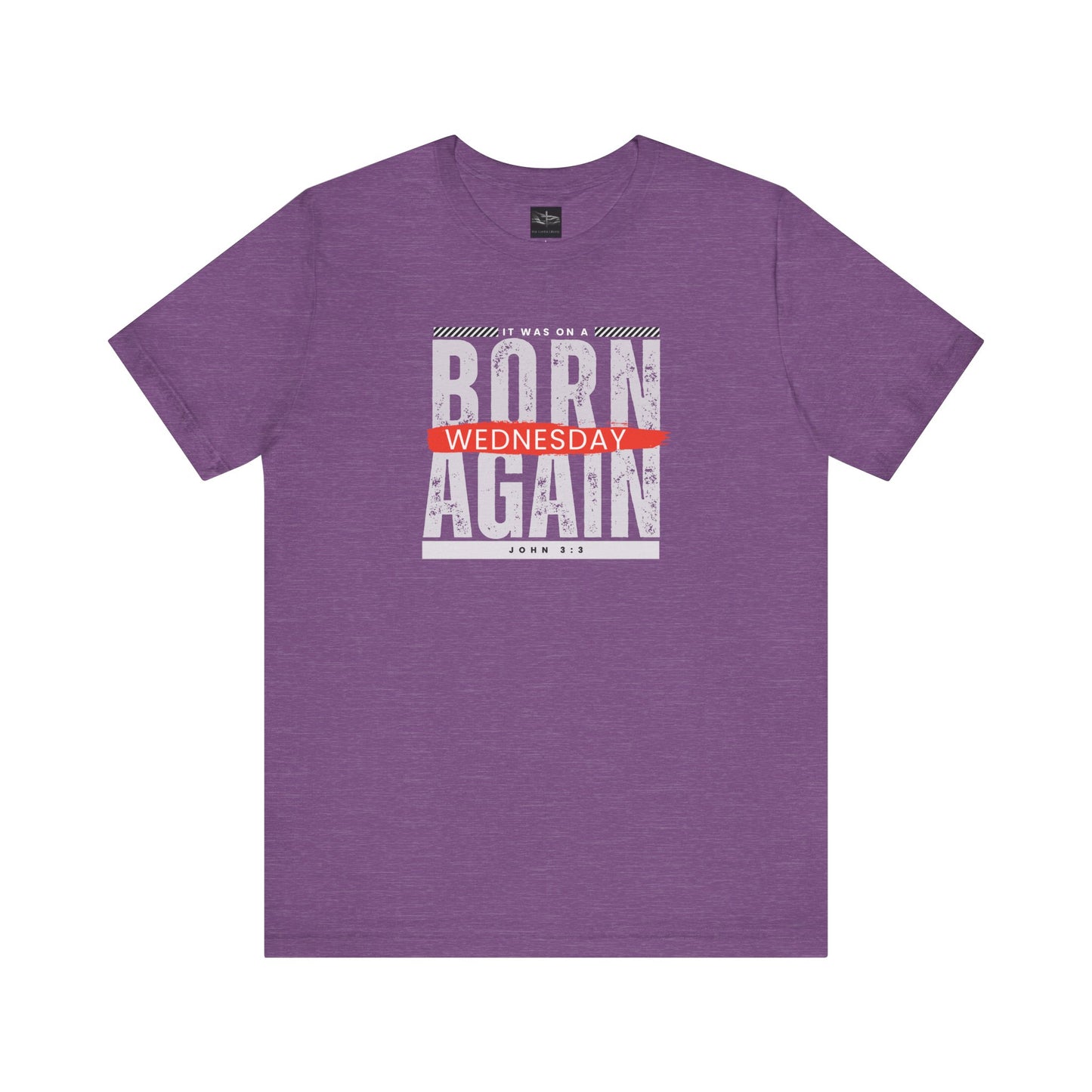 A purple t-shirt with the words Born Again it was on a Wednesday with the scripture John 3:3