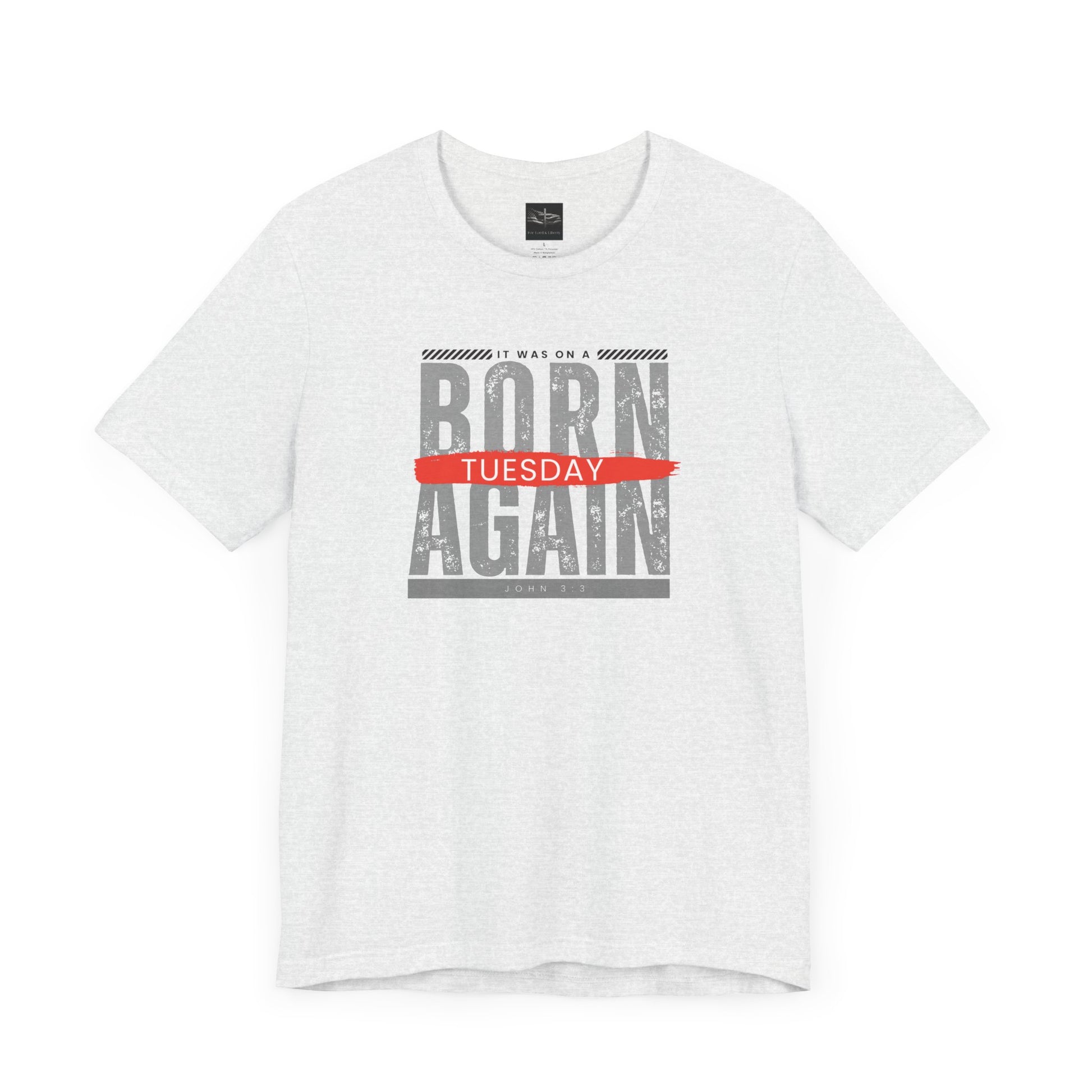 A ash t-shirt with the words Born Again it was on a Tuesday with the scripture John 3:3