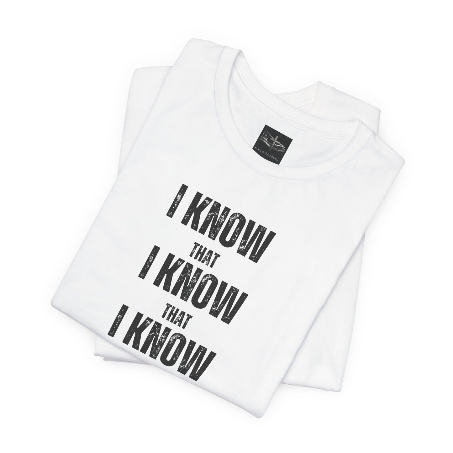 A white t-shirt with the words I Know That I Know That I Know I'm Saved