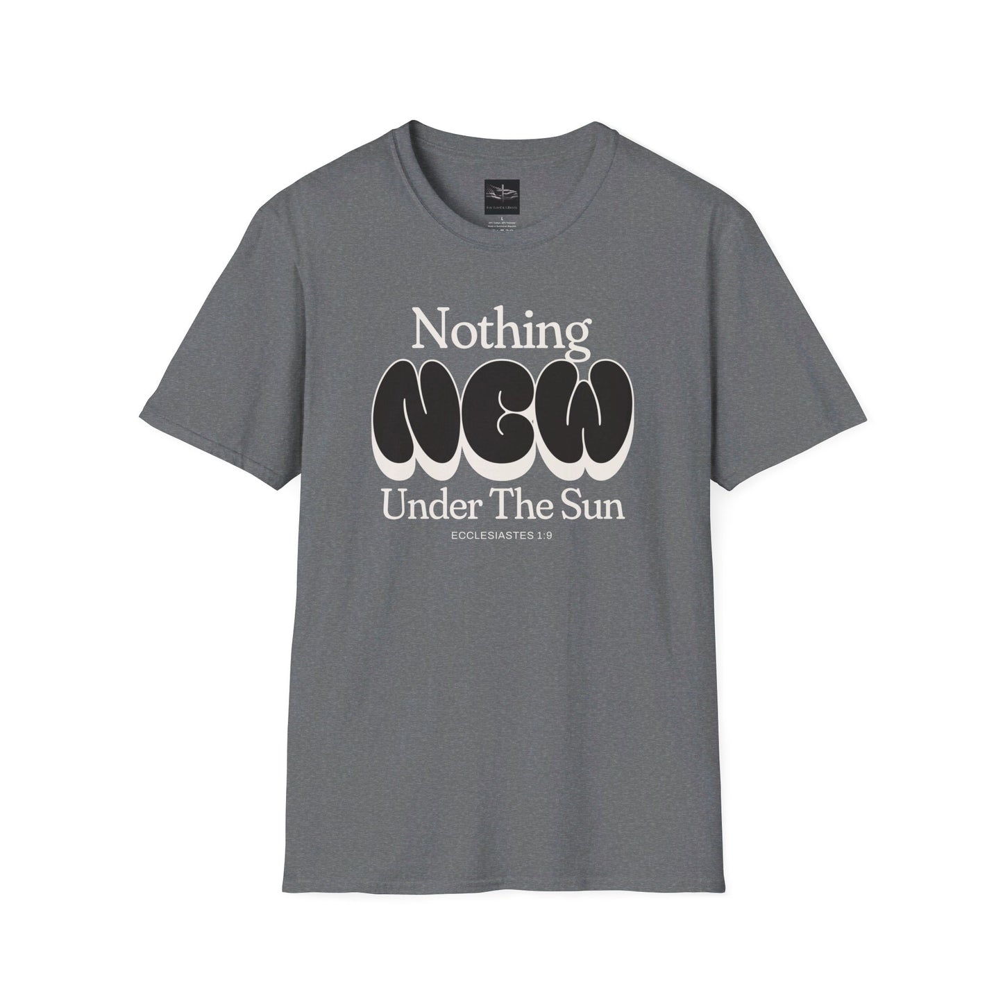 A graphite heather t-shirt with the words Nothing New Under the Sun Ecclesiastes 1:9