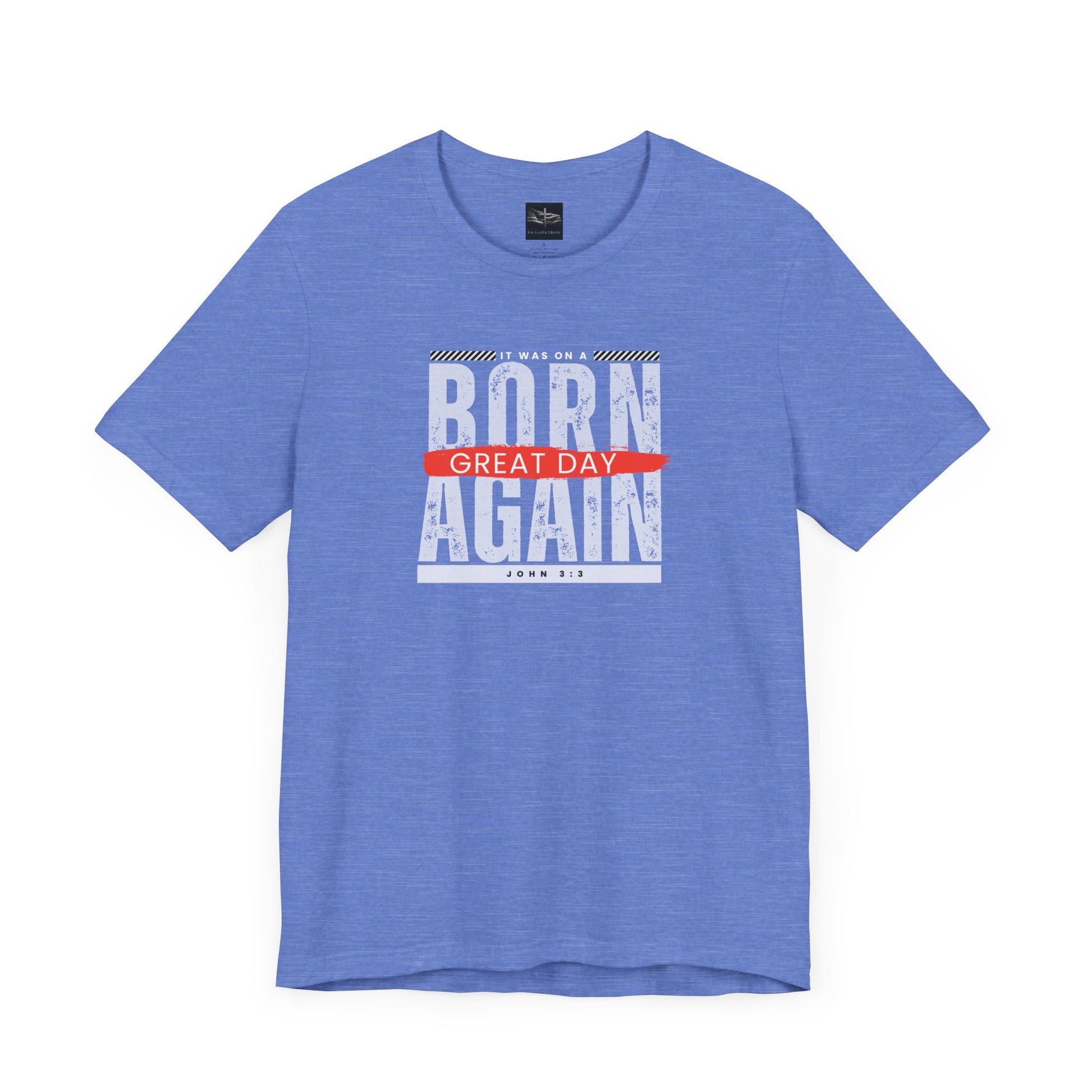 A blue t-shirt with the words Born Again it was on a Great Day with the scripture John 3:3