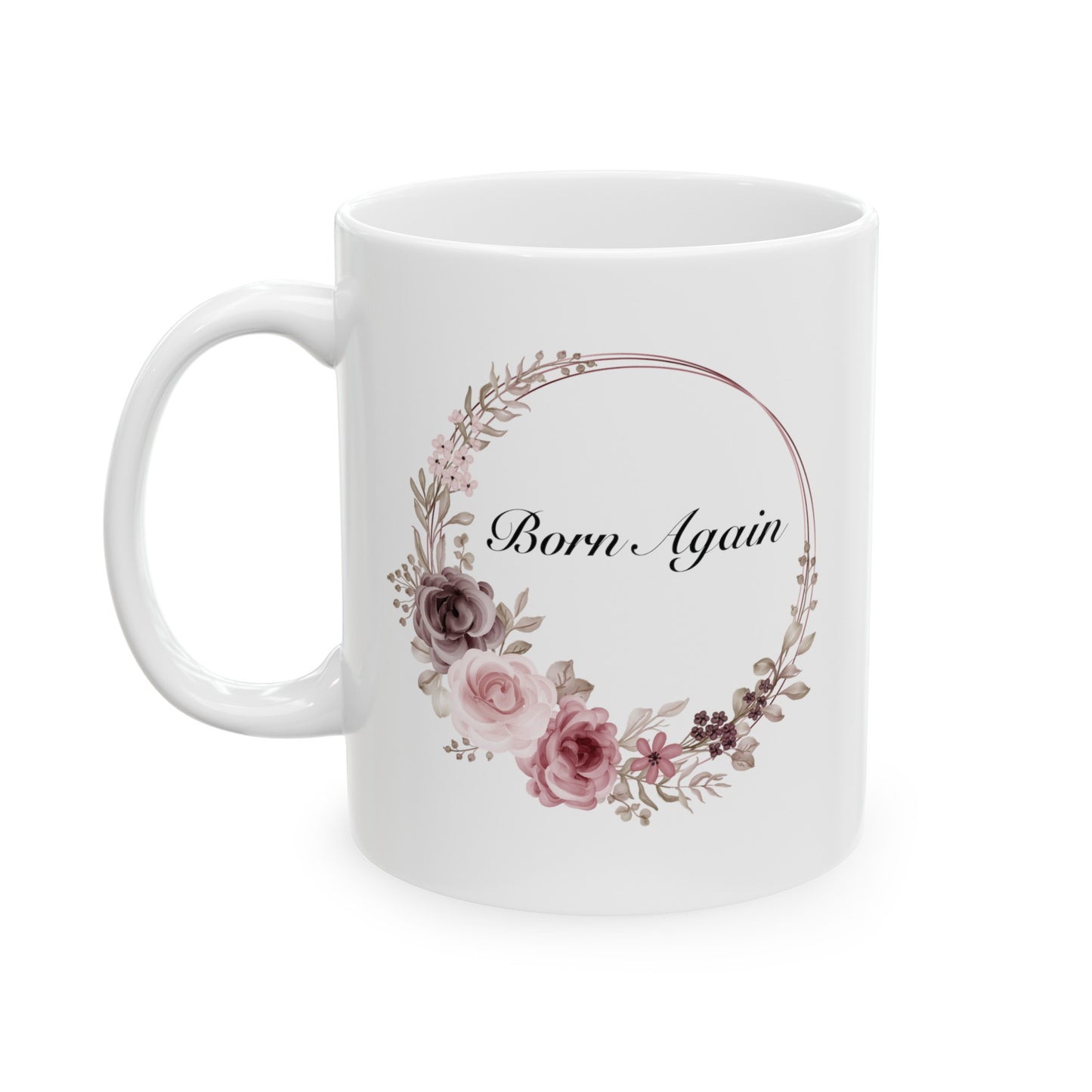 a white mug with the words Born Again in a flower wreath