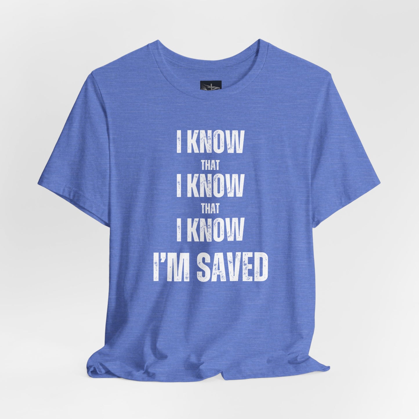 A baby blue t-shirt with the words I Know That I Know That I Know I'm Saved