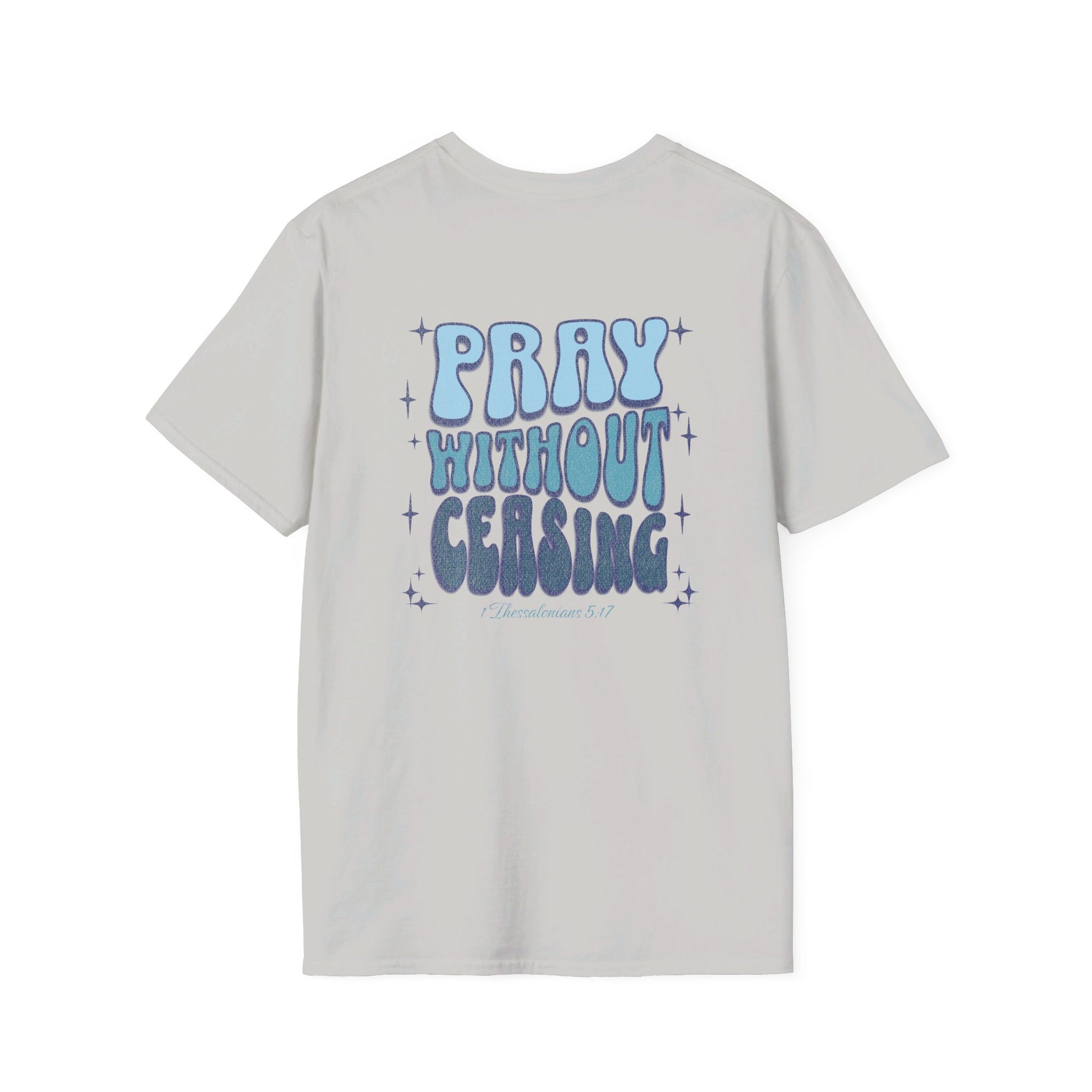 a ice grey t-shirt with the words pray without ceasing 1 Thessalonians 5:17