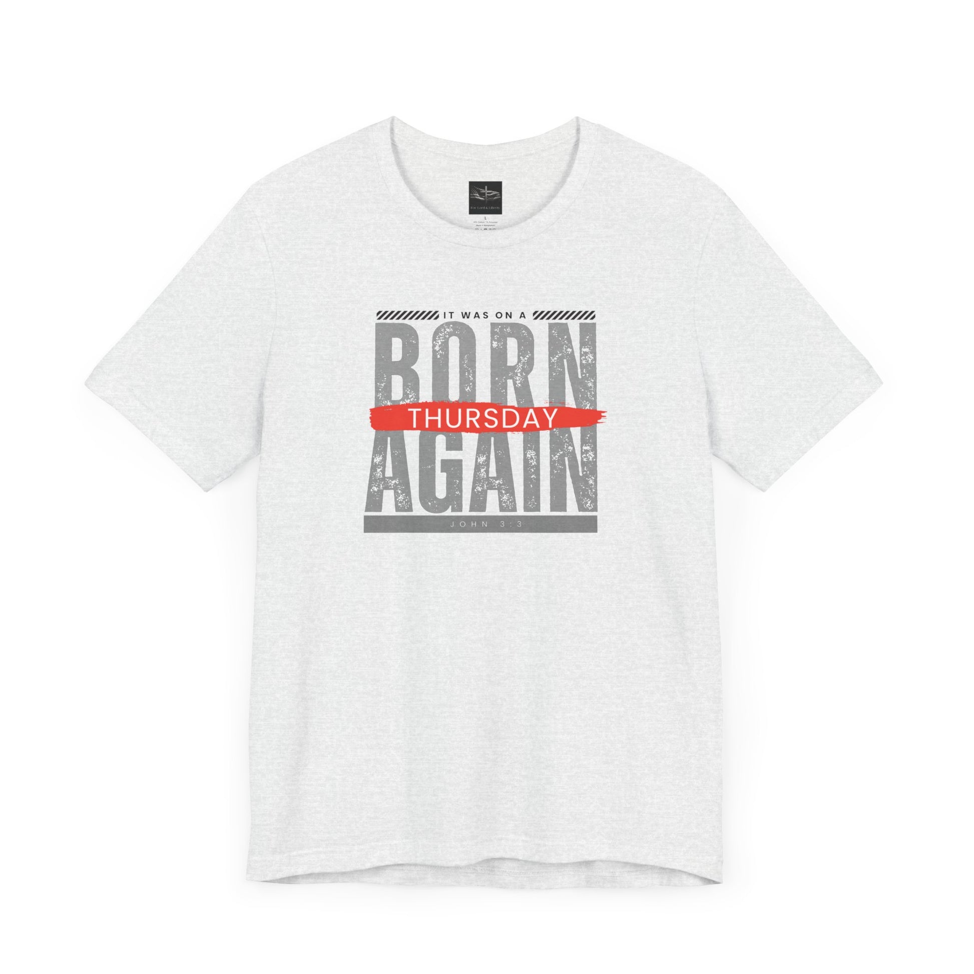 A ash t-shirt with the words Born Again it was on a Thursday with the scripture John 3:3