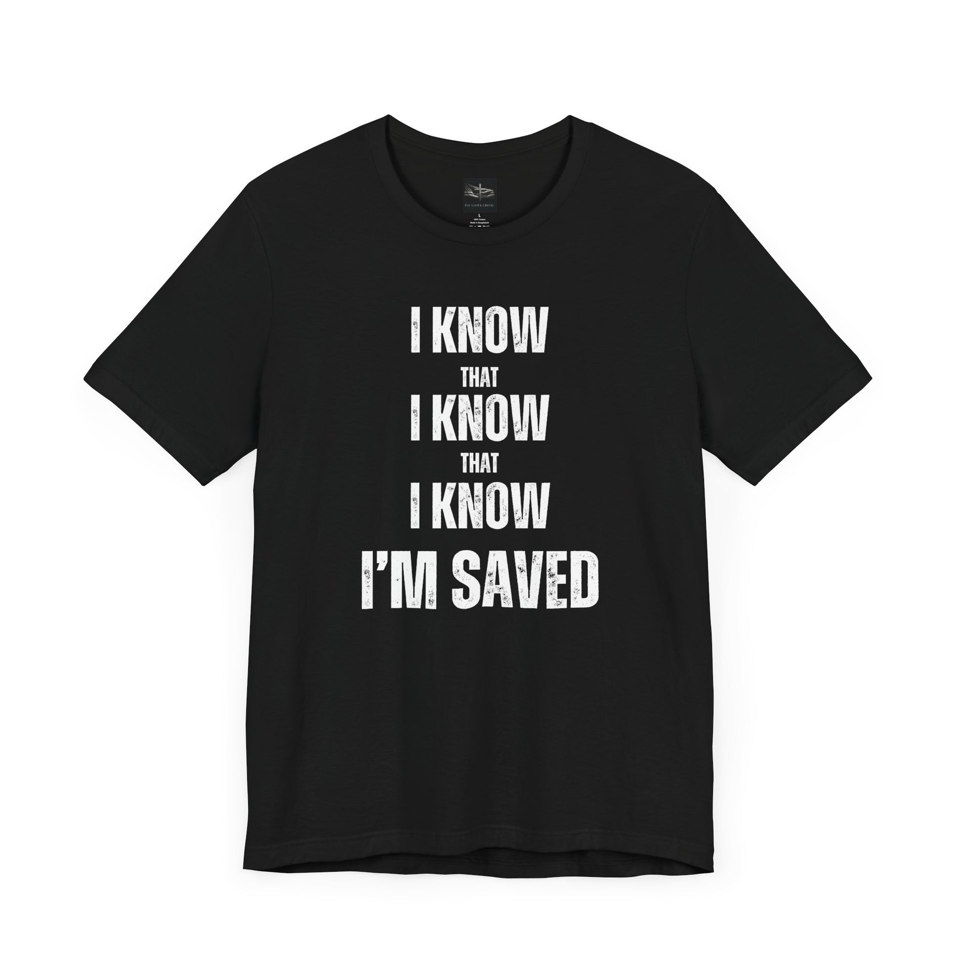 A black t-shirt with the words I Know That I Know That I Know I'm Saved