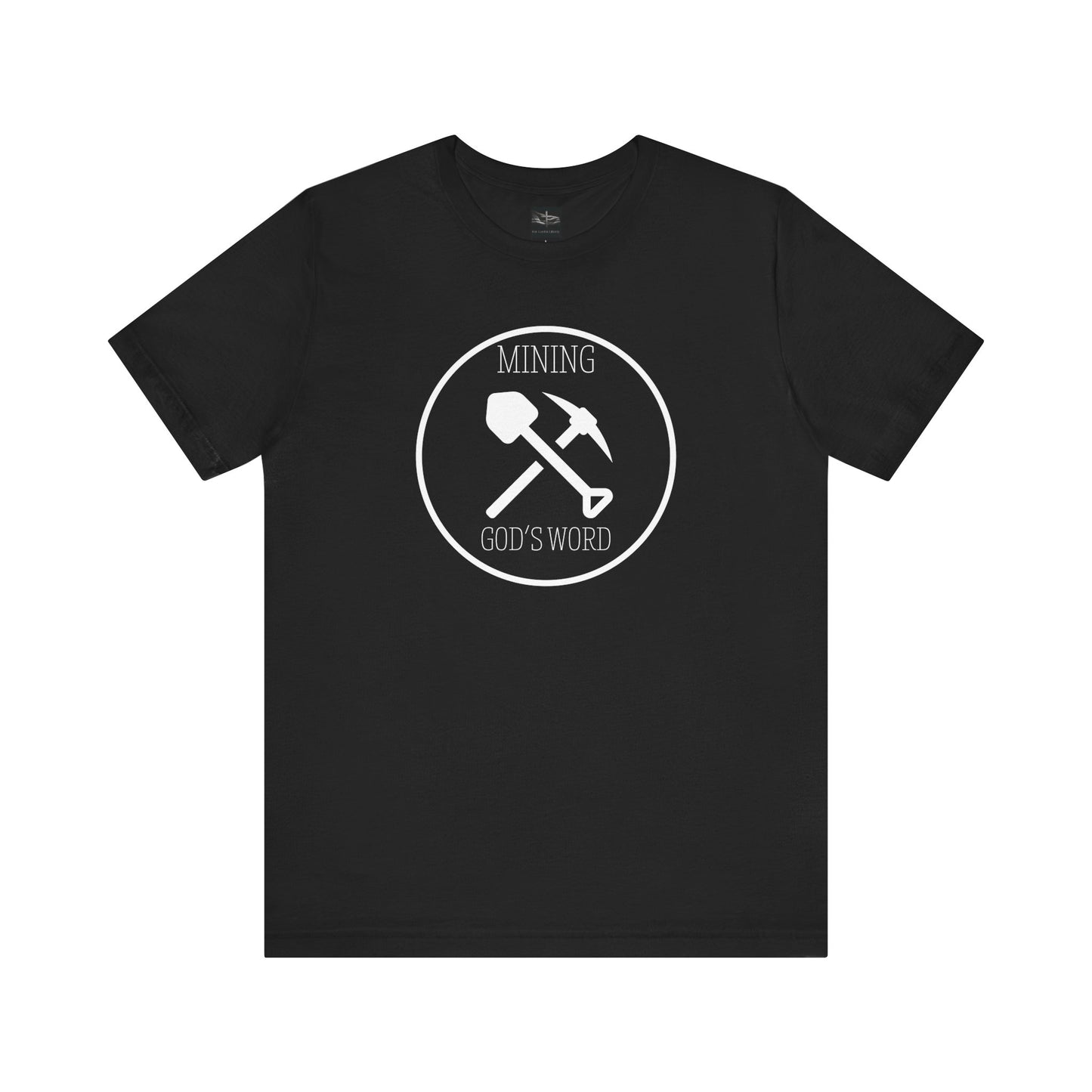 A black t-shirt with the words Mining God's Word with a picture of a shovel and pick axe