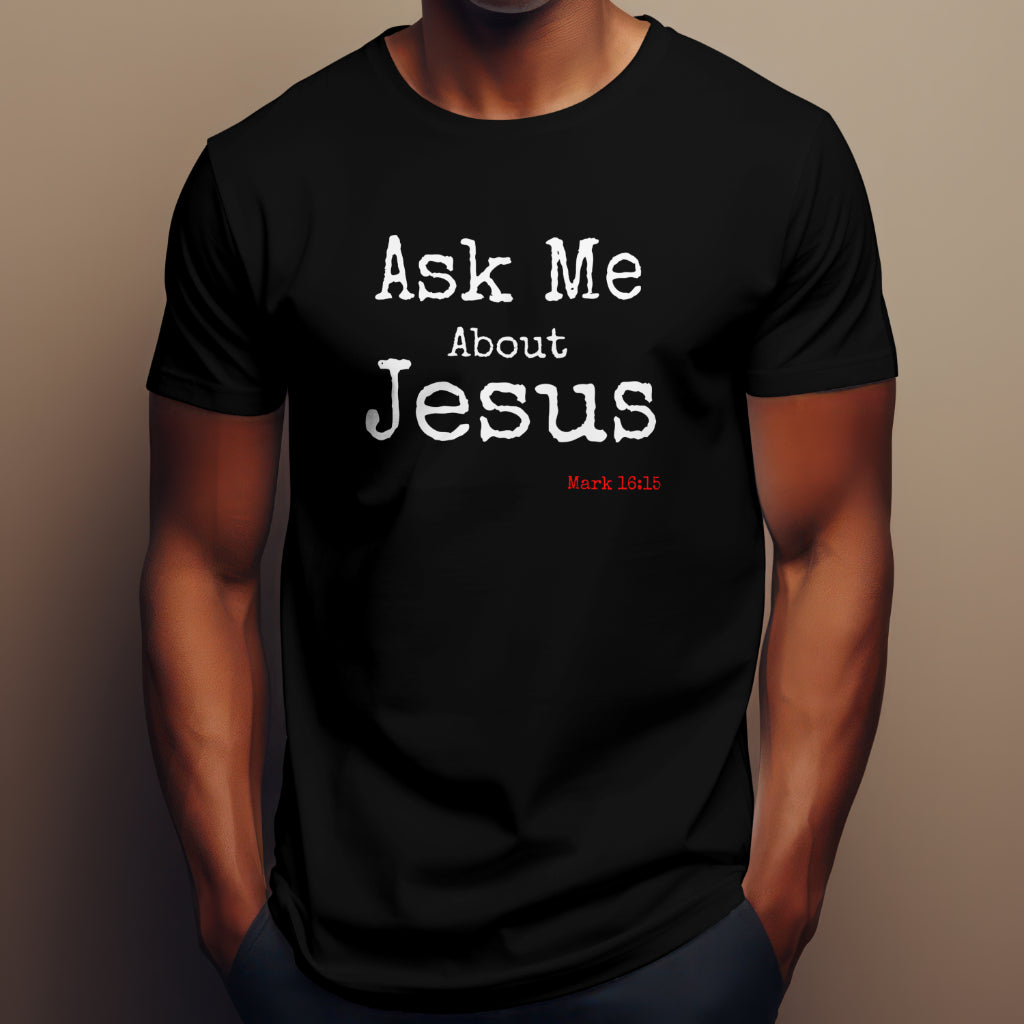 Ask Me About Jesus T-Shirt